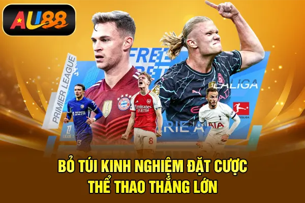 Thể Thao AU88 – Dự Đoán Kết Quả Thể Thao Trực Tuyến Hấp Dẫn Bỏ túi kinh nghiệm đặt cược thể thao thắng lớn