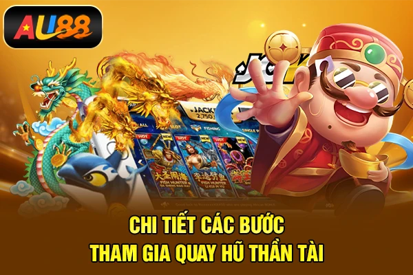 Chi tiết các bước tham gia quay hũ Thần Tài