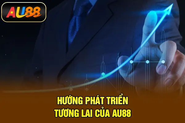 Hướng phát triển tương lai của AU88