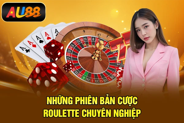 Những phiên bản cược Roulette chuyên nghiệp