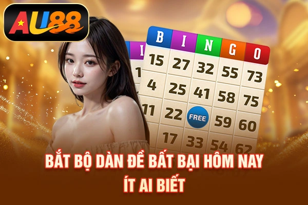 Bắt bộ dàn đề bất bại hôm nay ít ai biết
